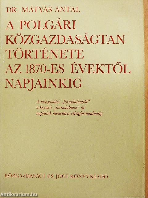 A polgári közgazdaságtan története az 1870-es évektől napjainkig