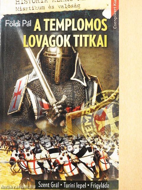 A templomos lovagok titkai