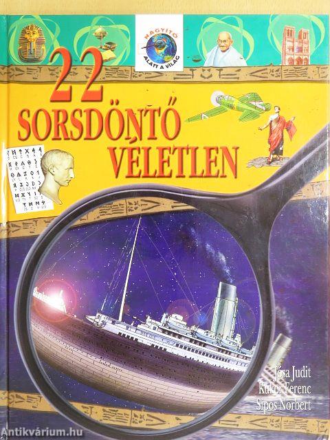 22 sorsdöntő véletlen