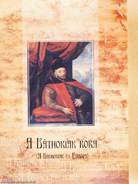 A Báthoriak kora