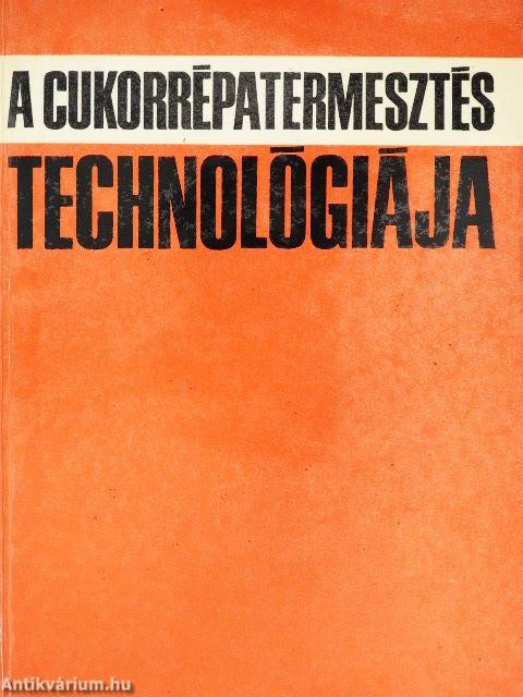 A cukorrépatermesztés technológiája