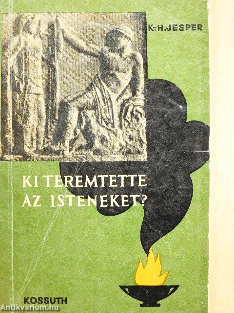 Ki teremtette az isteneket?