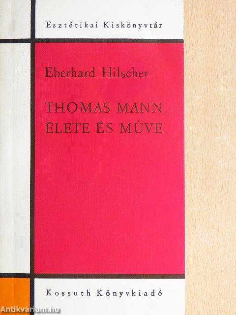 Thomas Mann élete és műve