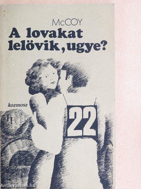 A lovakat lelövik, ugye?