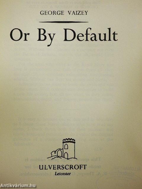 Or By Default