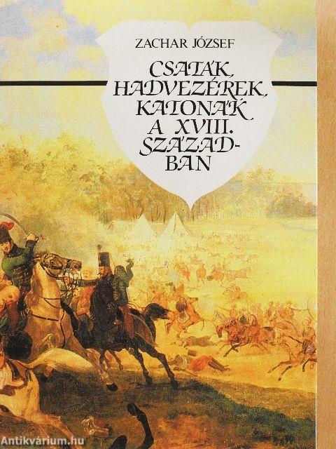 Csaták, hadvezérek, katonák a XVIII. században