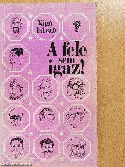 A fele sem igaz! 2.