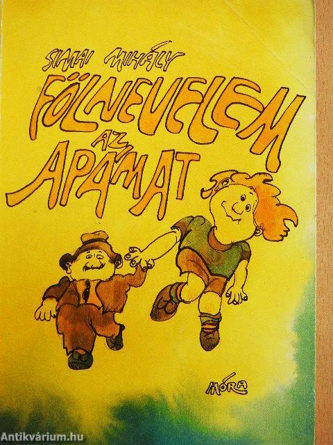 Fölnevelem az apámat
