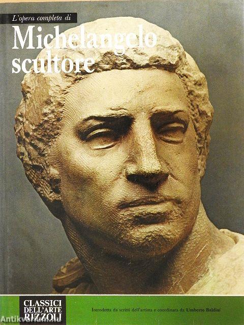 L'opera completa di Michelangelo scultore
