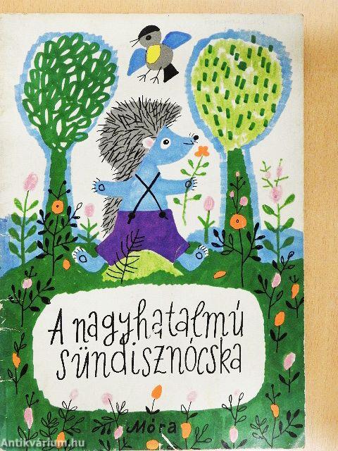 A nagyhatalmú sündisznócska