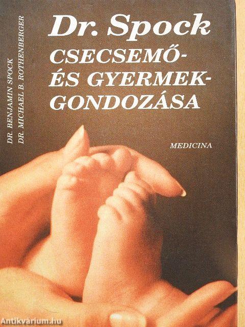 Dr. Spock csecsemő- és gyermekgondozása
