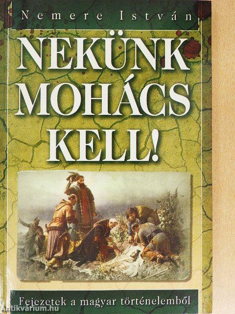 Nekünk Mohács kell!