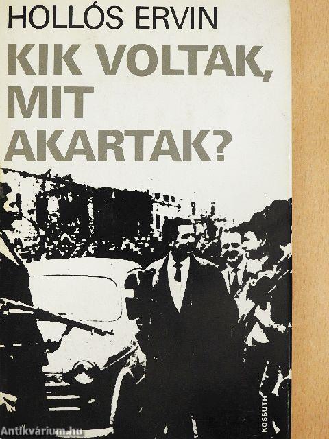Kik voltak, mit akartak?