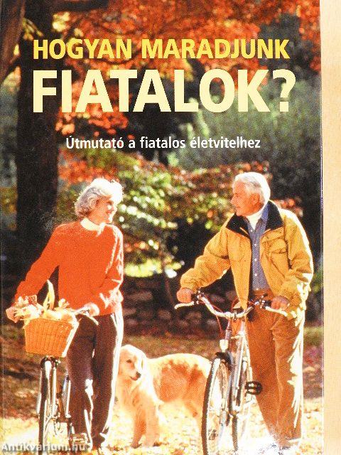 Hogyan maradjunk fiatalok?