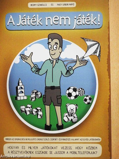 A Játék nem játék!