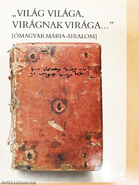 "Világ világa, virágnak virága..."