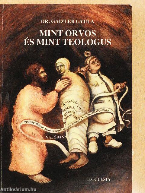 Mint orvos és mint teológus