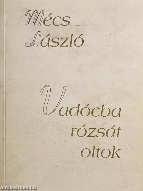 Vadócba rózsát oltok