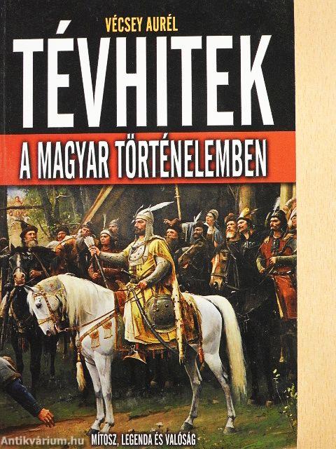 Tévhitek a magyar történelemben