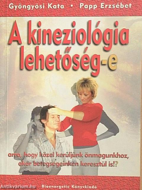 A kineziológia lehetőség-e arra, hogy közel kerüljünk önmagunkhoz, akár betegségeinken keresztül is?