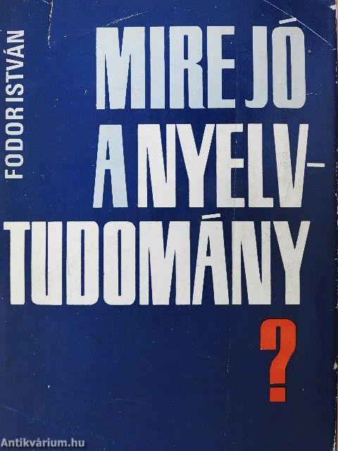 Mire jó a nyelvtudomány?