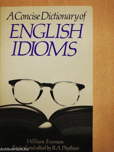 A Concise Dictionary of English Idioms