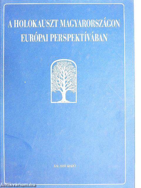 A holokauszt Magyarországon európai perspektívában