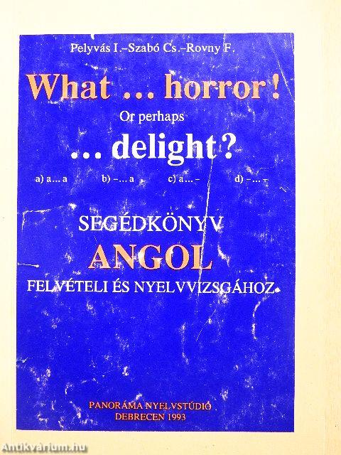 What...horror! Or perhaps ...delight?