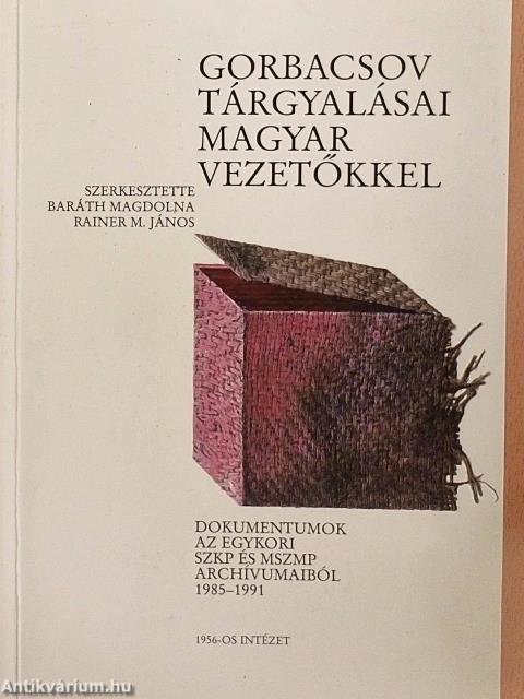 Gorbacsov tárgyalásai magyar vezetőkkel