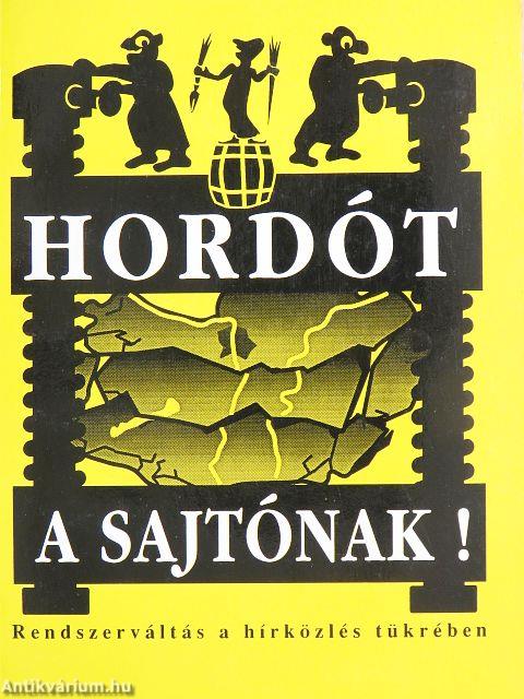 Hordót a sajtónak!