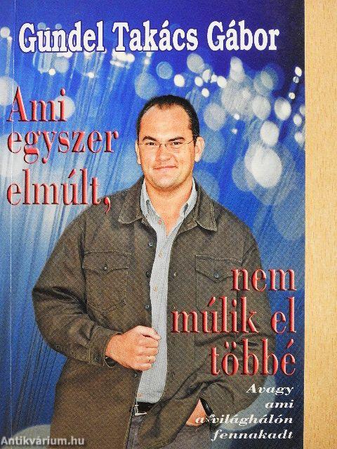 Ami egyszer elmúlt, nem múlik el többé