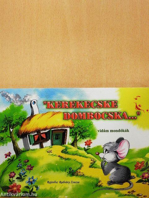 "Kerekecske dombocska..."