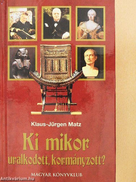 Ki mikor uralkodott, kormányzott?