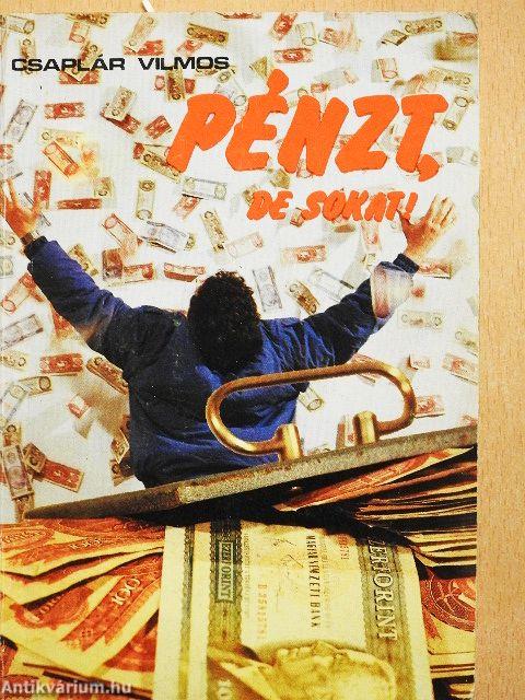 Pénzt, de sokat!
