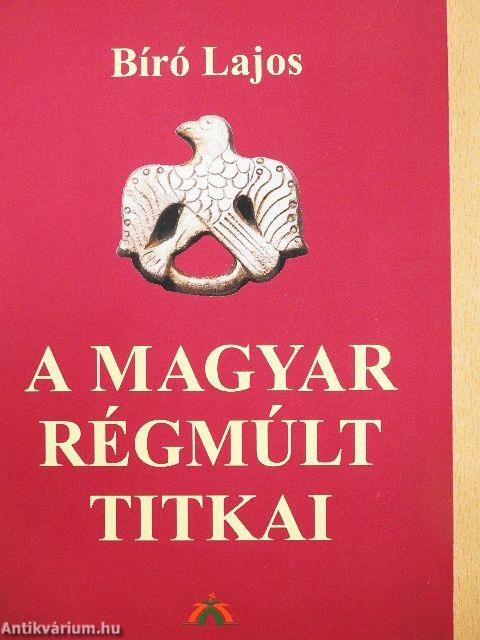 A magyar régmúlt titkai