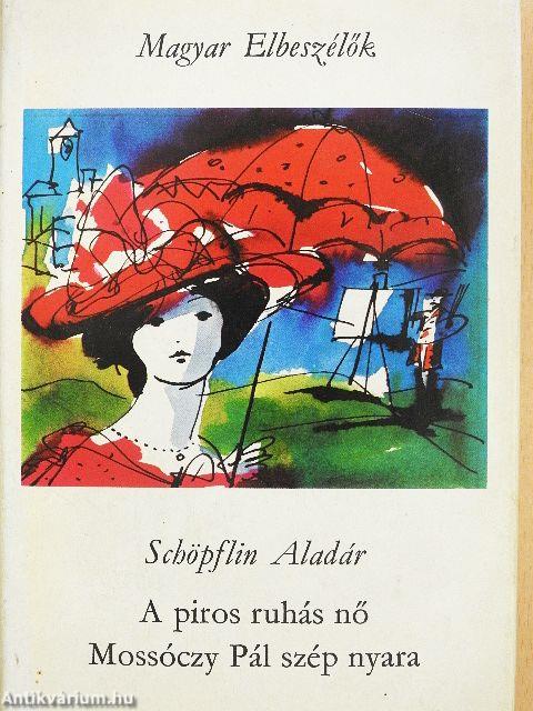 A piros ruhás nő/Mossóczy Pál szép nyara