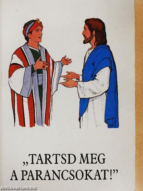 "Tartsd meg a parancsokat!"