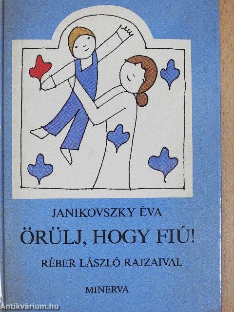 Örülj, hogy fiú!
