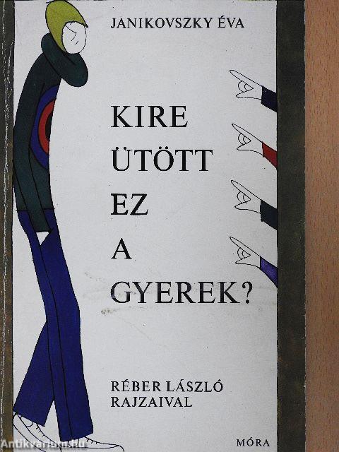 Kire ütött ez a gyerek?
