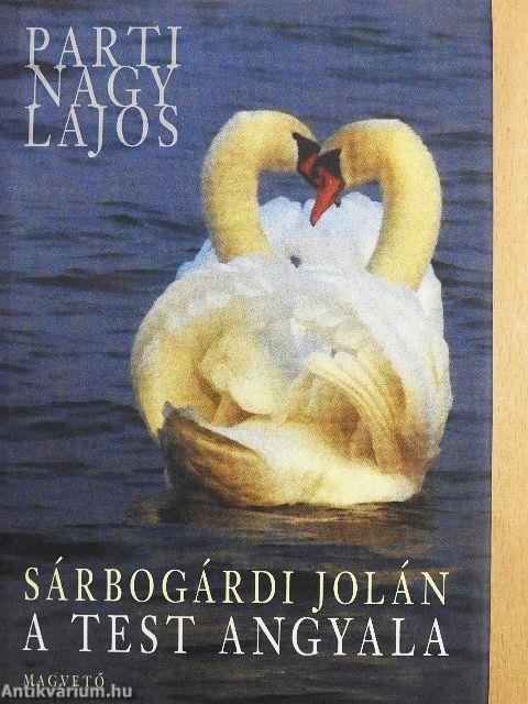 Sárbogárdi Jolán: A test angyala