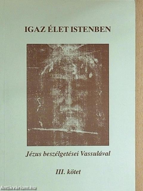 Igaz élet Istenben III.