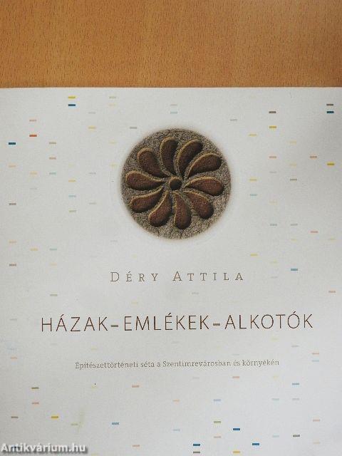 Házak - Emlékek - Alkotók