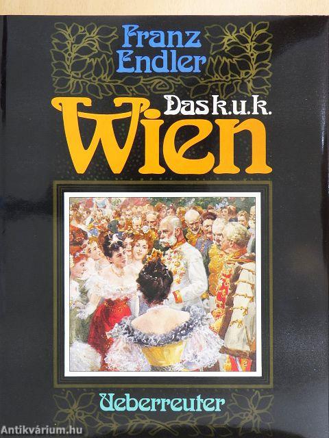 Das k. u. k. Wien