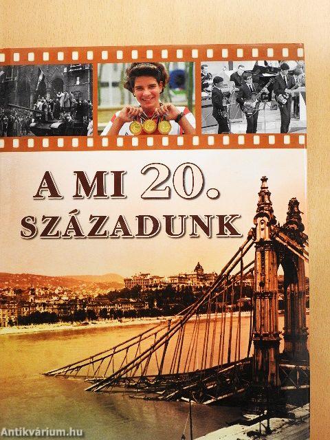 A mi 20. századunk