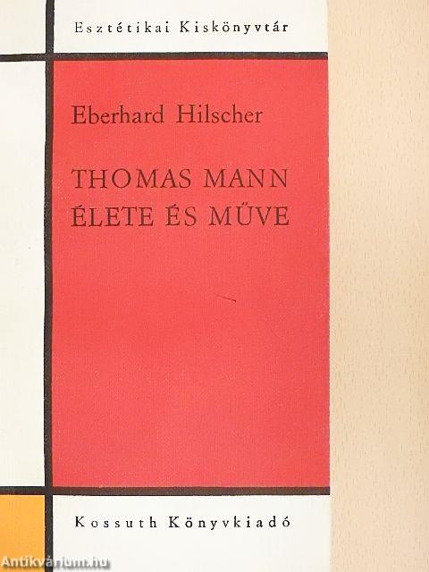 Thomas Mann élete és műve