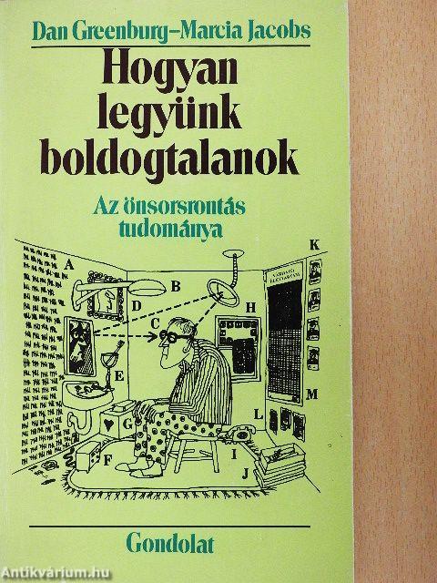Hogyan legyünk boldogtalanok