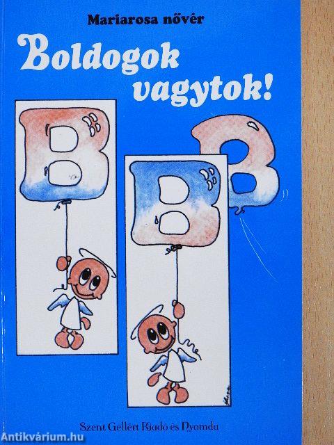 Boldogok vagytok!