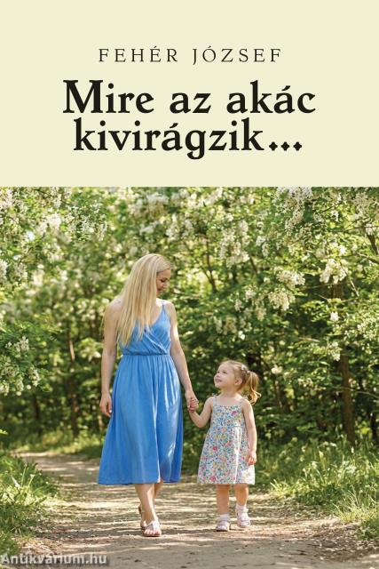 Mire az akác kivirágzik...