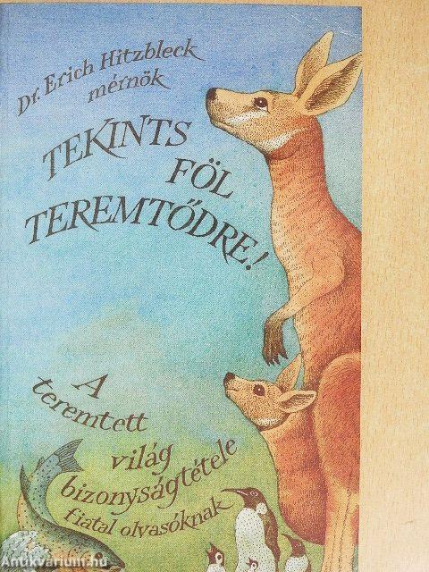 Tekints föl teremtődre!