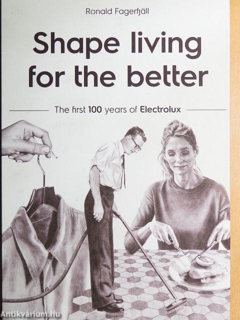 Shape living for the better